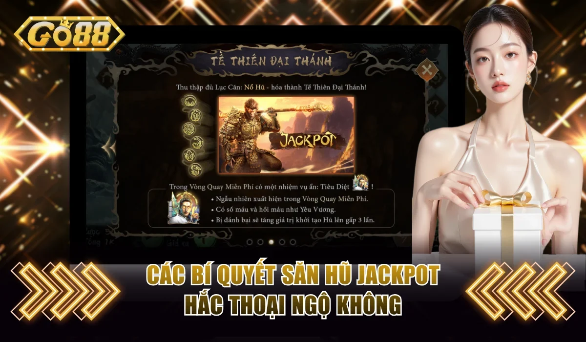 Các bí quyết săn hũ jackpot Hắc Thoại Ngộ Không