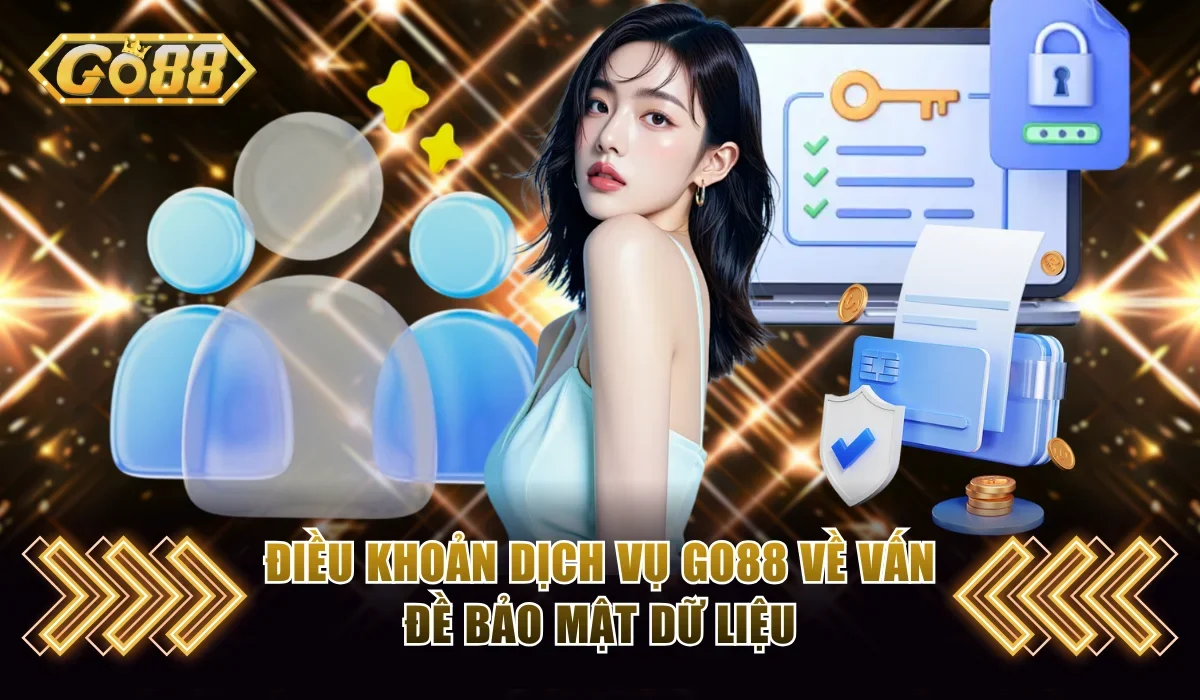 Điều Khoản Dịch Vụ Go88 - Cam Kết Trách Nhiệm Thương Hiệu 3 dieu khoan dich vu go88 ve van de bao mat du lieu