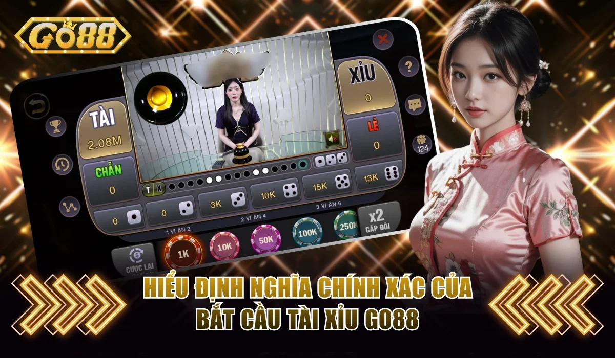 Hiểu định nghĩa chính xác của bắt cầu tài xỉu Go88