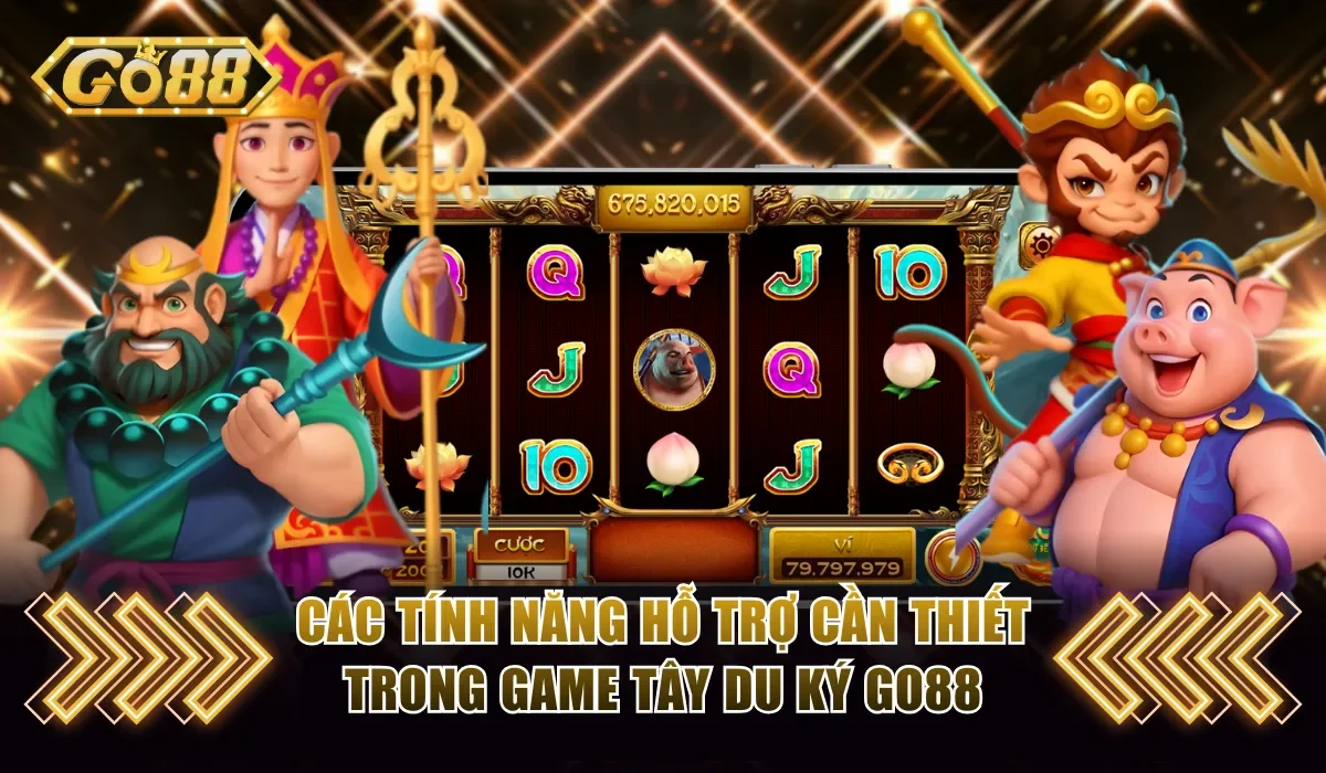 Hiểu rõ các tính năng hỗ trợ cần thiết để chơi Tây Du Ký Go88