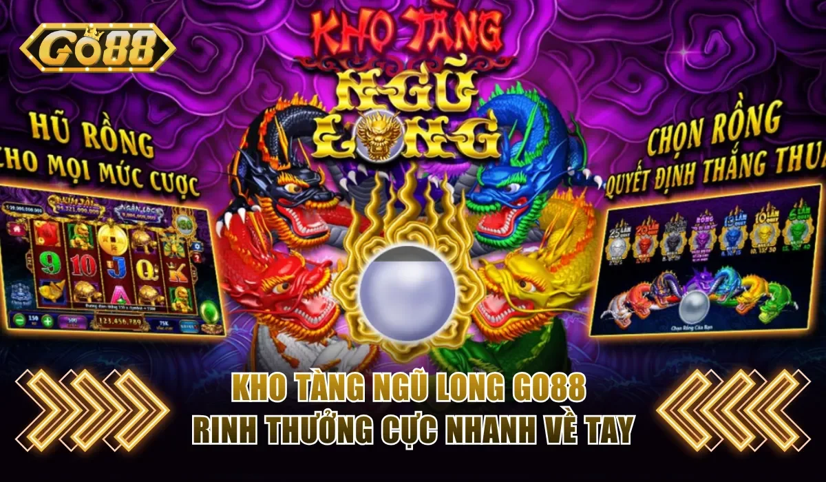 Kho Tàng Ngũ Long Go88