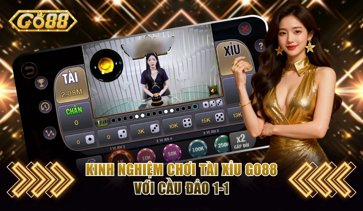 Kinh nghiệm chơi Tài Xỉu Go88 với cầu đảo 1-1