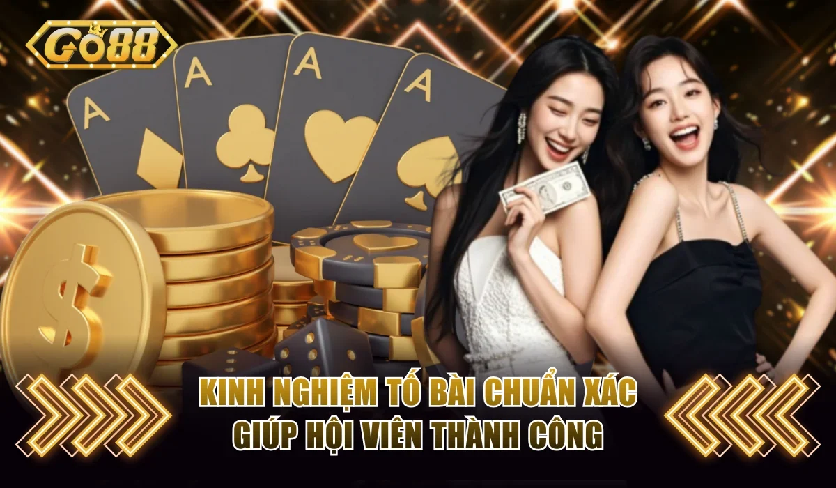 Xì Tố Go88 | Tìm Hiểu Luật Chơi Chi Tiết Và Kinh Nghiệm Tố 4 Kinh nghiệm tố bài chuẩn xác giúp hội viên thành công
