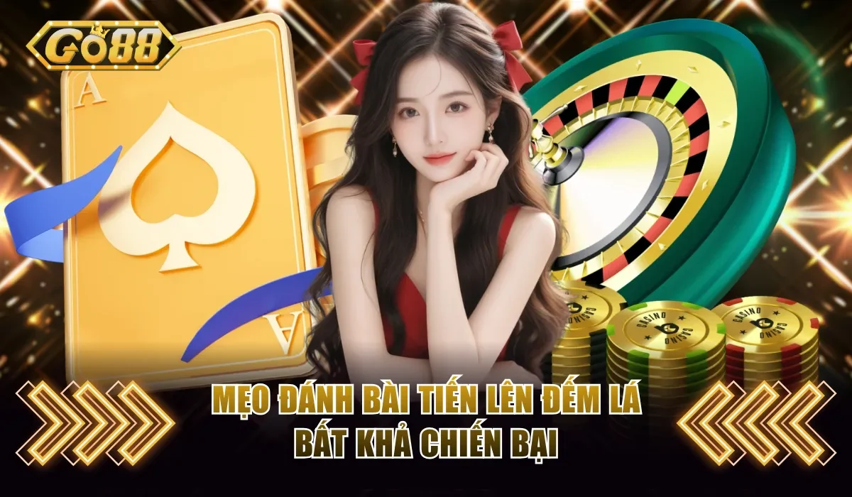 Tiến Lên Đếm Lá Go88 Đổi Thưởng Hấp Dẫn Top 1 Thị Trường 4 Mẹo đánh bài Tiến Lên Đếm Lá bất khả chiến bại