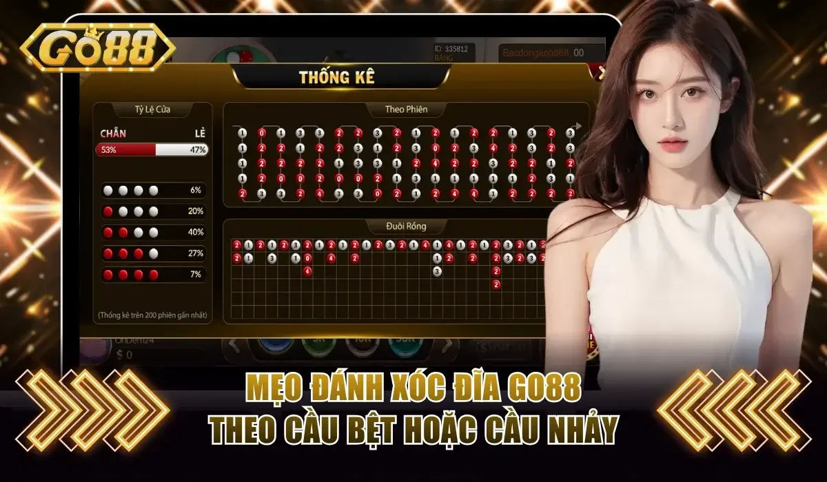 Mẹo đánh Xóc Đĩa Go88 theo cầu bệt hoặc cầu nhảy