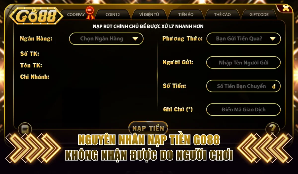 Nguyên nhân nạp tiền Go88 không nhận được do người chơi