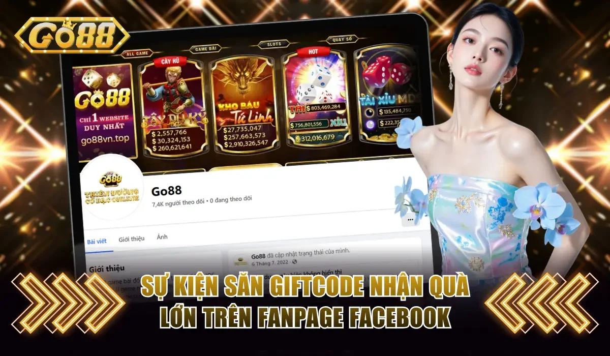 Code Go88 Miễn Phí 100% Cho Hội Viên Mới & Sự Kiện VIP 3 Sự kiện săn giftcode nhận quà lớn trên fanpage Facebook