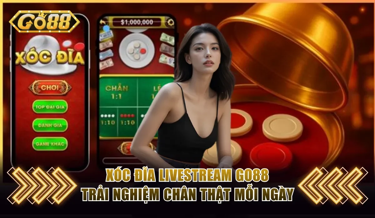 Xóc đĩa livestream Go88