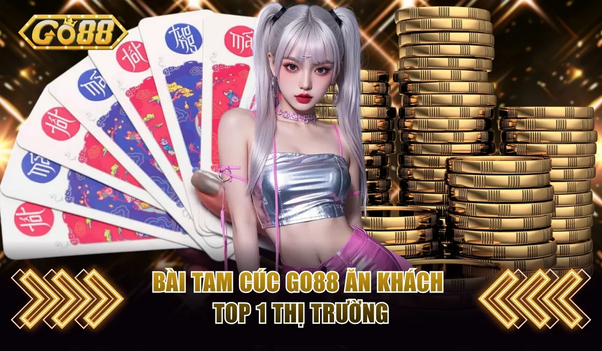 Bài Tam Cúc GO88 ăn khách top 1 thị trường 