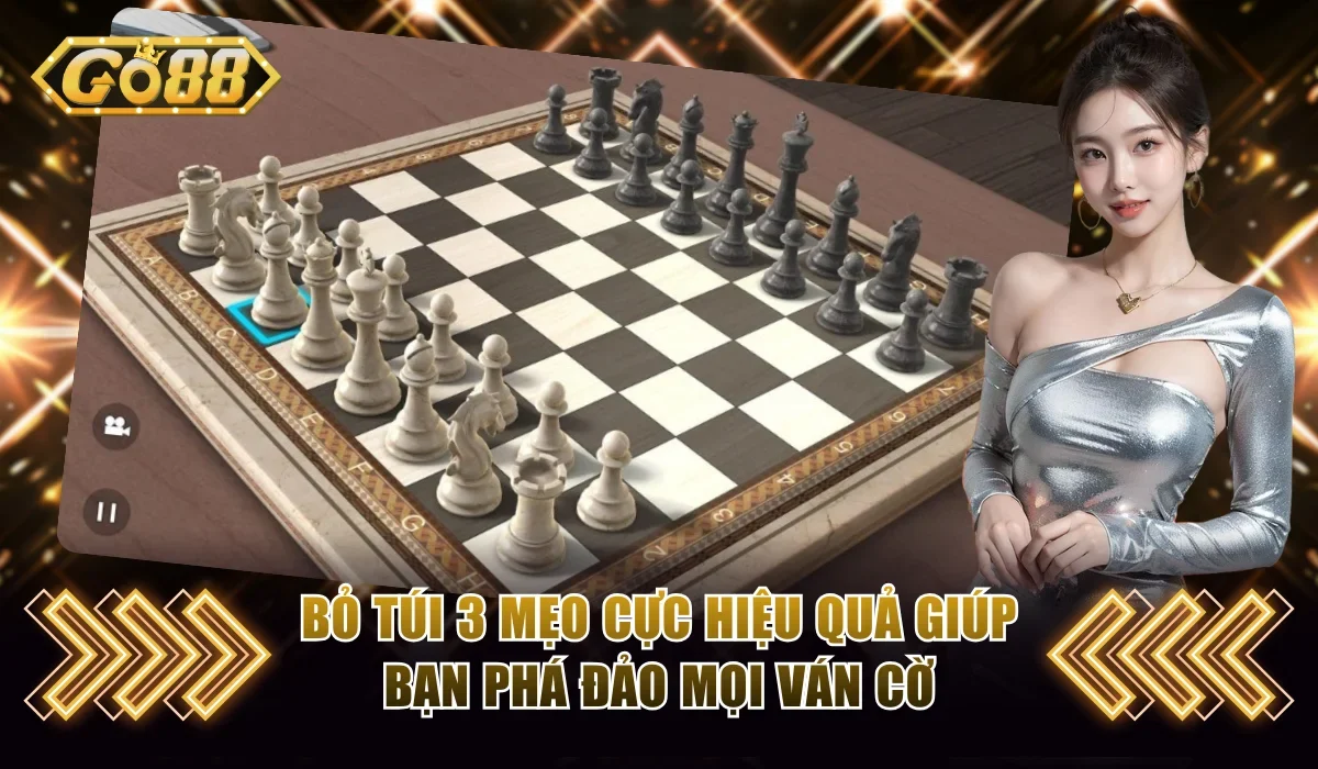 Cờ Vua Online - Chơi Miễn Phí Và Học Chiến Thuật Cùng GO88 4 Bỏ túi 3 mẹo cực hiệu quả giúp bạn phá đảo mọi ván cờ
