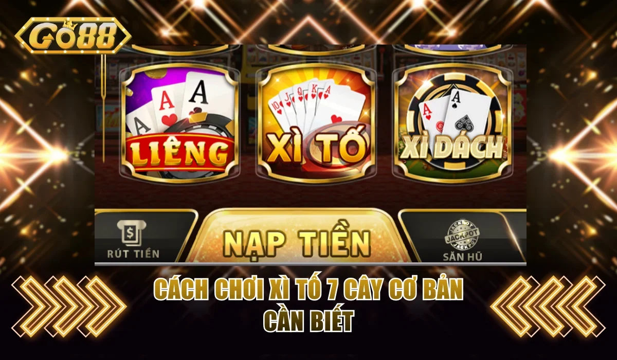 Cách chơi xì tố 7 cây cơ bản cần biết