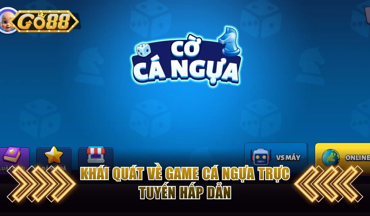 Cờ Cá Ngựa Online Là Gì? Bỏ Túi Bí Kíp Thắng Lớn Theo GO88 2 Khái quát về game cá ngựa trực tuyến hấp dẫn