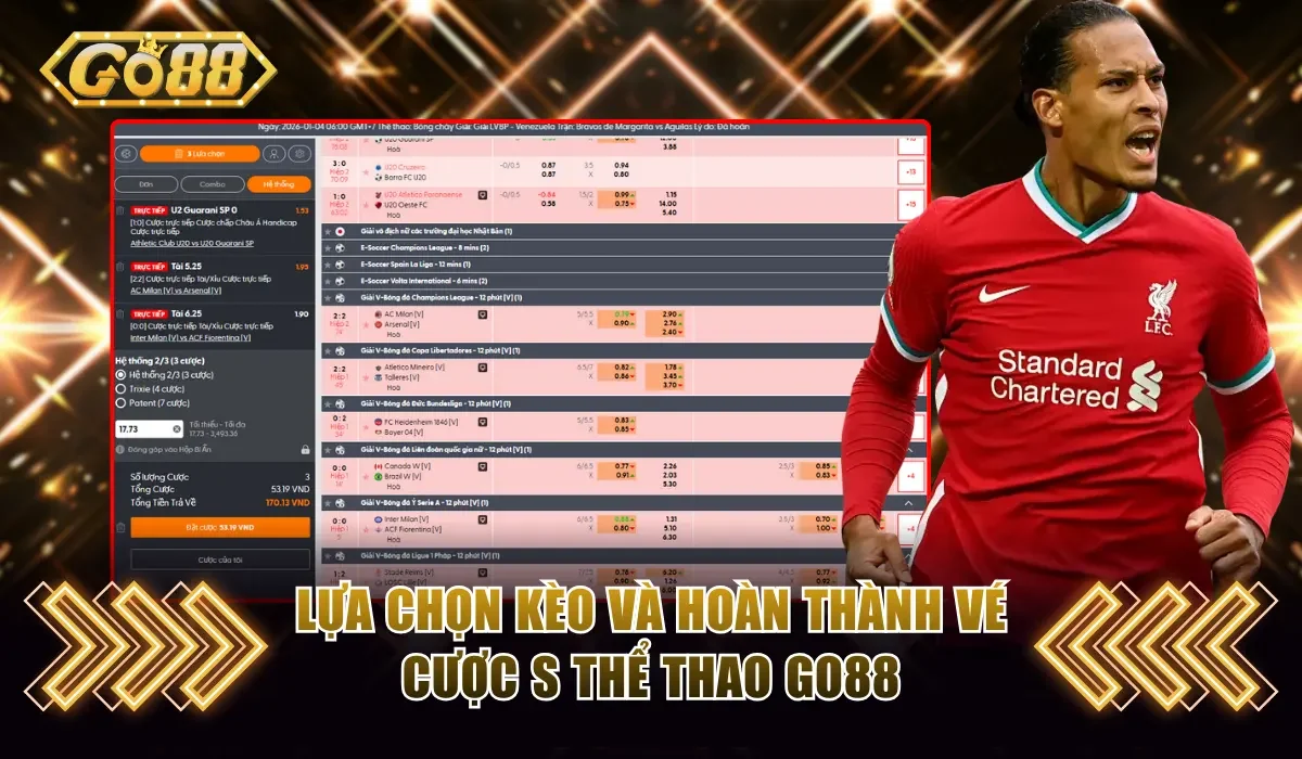 Lựa chọn kèo và hoàn thành vé cược S thể thao GO88