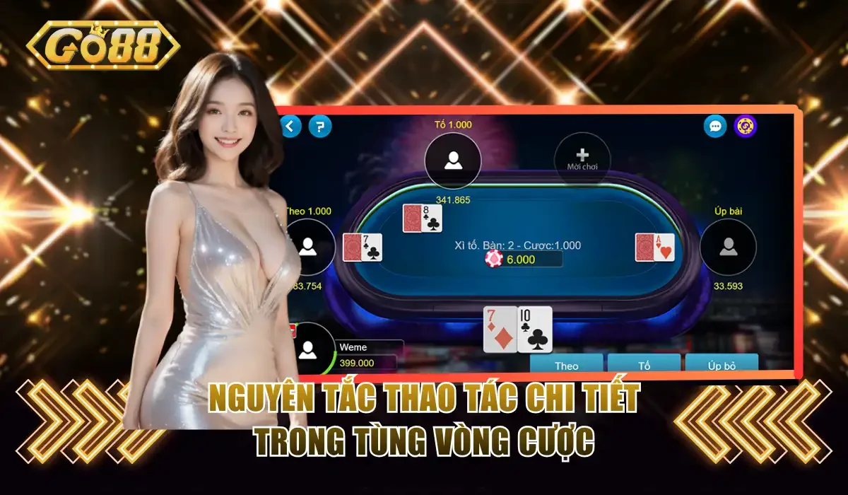 Cách Đánh Bài Xì Tố Go88 - Hướng Dẫn Cách Chơi Chuẩn 3 Nguyên tắc thao tác chi tiết trong tùng vòng cược