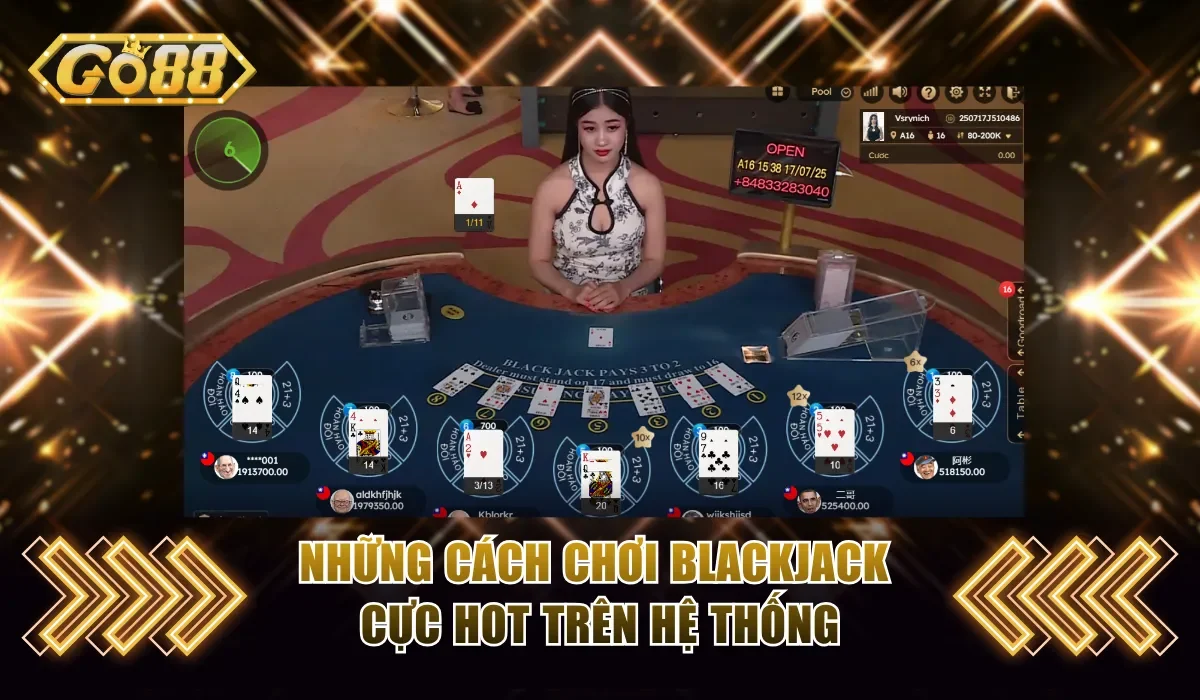 Chuyên Gia Bật Mí Cách Chơi Blackjack Thắng Lớn Tại GO88 4 Những cách chơi Blackjack cực hot trên hệ thống
