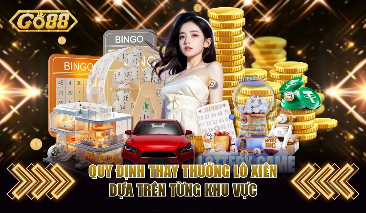 Quy định thay thưởng lô xiên dựa trên từng khu vực