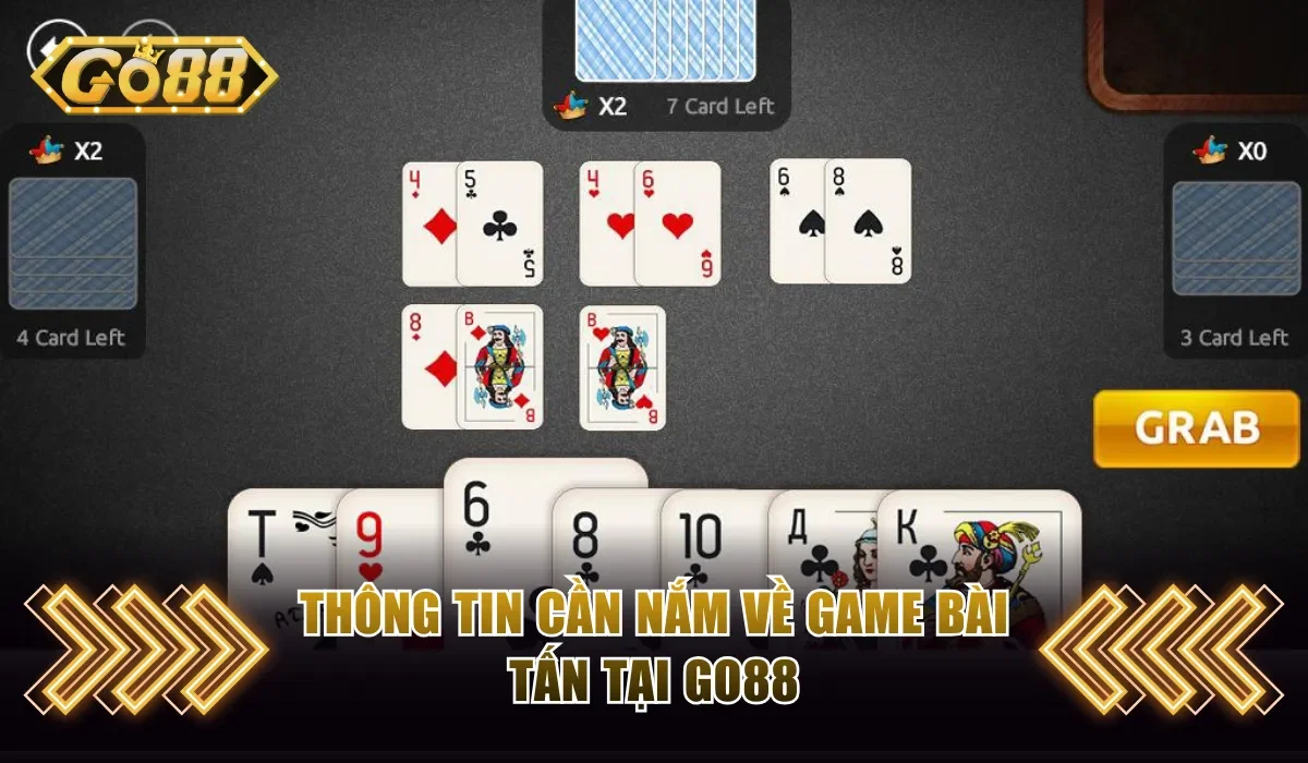 Cách Chơi Bài Tấn GO88 Thông Minh, Dễ Ăn Tiền Về Túi 2 Thông tin sơ lược cần nắm về bài Tấn