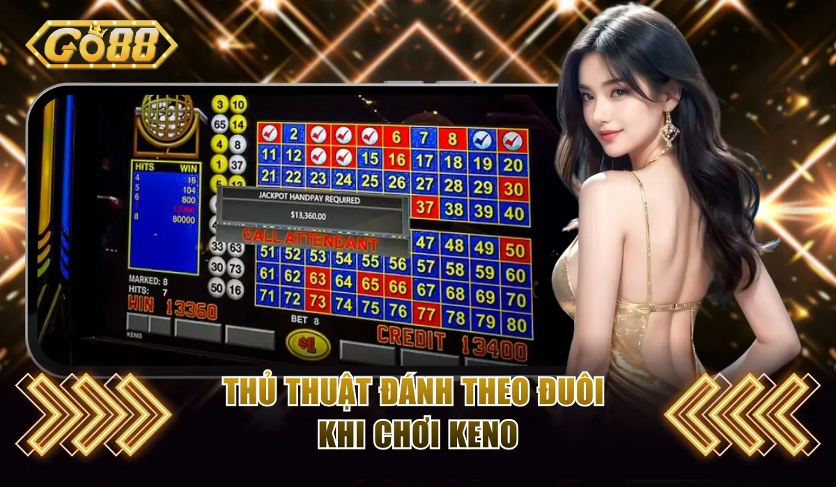 5 Mẹo Chơi Keno Từ Chuyên Gia Hàng Đầu Bạn Nên Bỏ Túi Ngay! 4 Thủ thuật đánh theo đuôi khi chơi keno