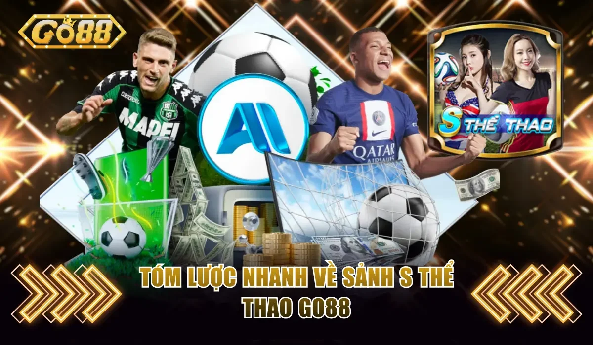 Tóm lược nhanh về sảnh S thể thao GO88