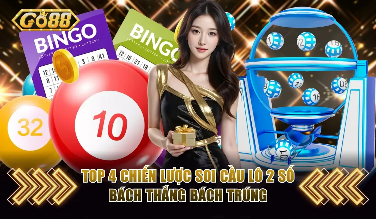 Top 4 chiến lược soi cầu lô 2 số bách thắng bách trúng