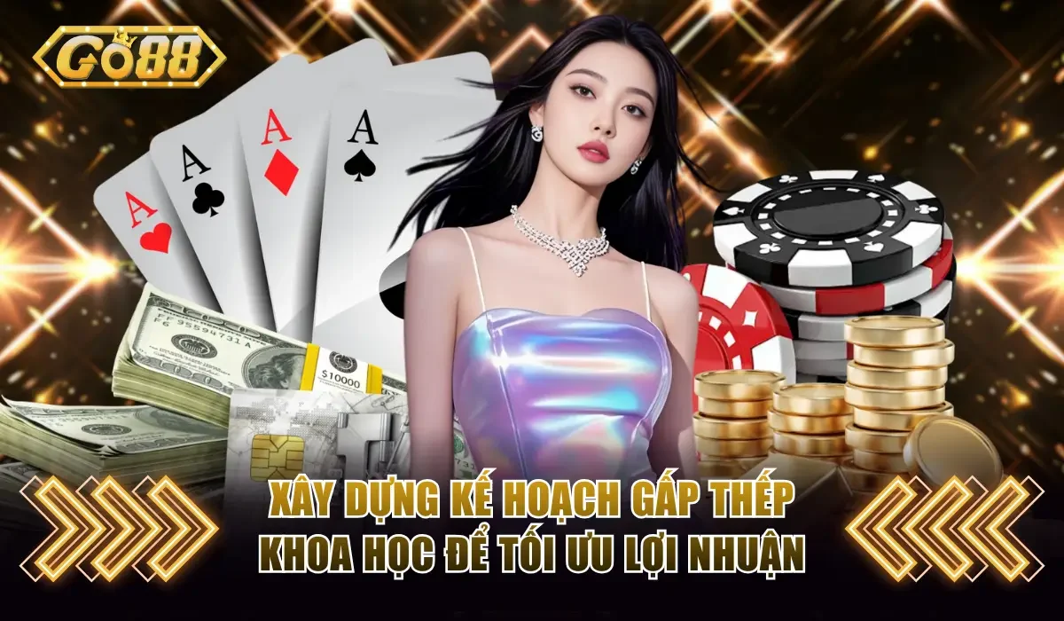 Cách Chơi Baccarat Cực Dễ Hiểu Dành Cho Người Mới Bắt Đầu 4 Xây dựng kế hoạch đánh gấp thếp khoa học để tối ưu lợi nhuận